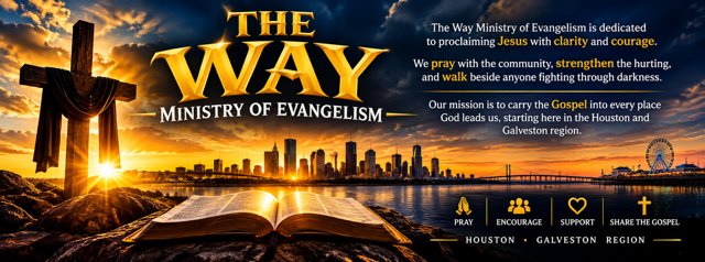 The Way banner: a cross and an open Bible at sunrise over the Houston skyline and the Galveston waterfront, with the words Pray, Encourage, Support and Share the Gospel